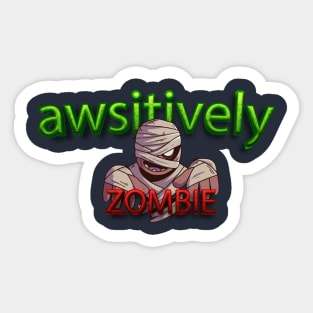 awsitively zombie Mens and women Zombies Eat Brains So You're Safe Funny Sarcastic Humor Halloween Sticker